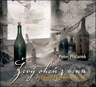 Živý oheň z vína - Peter Pišťanek, Slovart, 2006