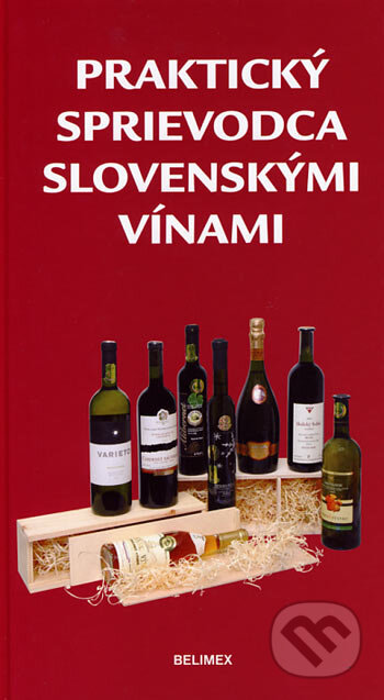 Kniha: Praktický sprievodca slovenskými vínami (František Lipka a kolektív). Belimex, 2006 Kniha: Praktický sprievodca slovenskými vínami (František Lipka a kolektív). Belimex, 2006