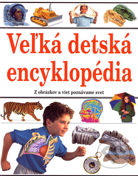 Kniha: Veľká detská encyklopédia (Ottovo nakladatelství). Ottovo nakladatelství, 2006 Kniha: Veľká detská encyklopédia (Ottovo nakladatelství). Ottovo nakladatelství, 2006