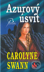 Kniha: Azurový úsvit (Carolyne Swann). Baronet, 2006 Kniha: Azurový úsvit (Carolyne Swann). Baronet, 2006