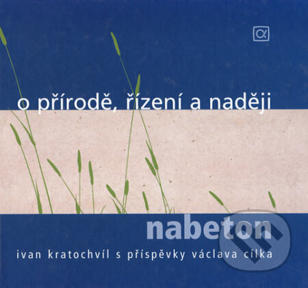Kniha: O přírodě, řízení a naději - nabeton (Ivan Kratochvíl). Alfa, 2005 Kniha: O přírodě, řízení a naději - nabeton (Ivan Kratochvíl). Alfa, 2005