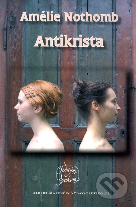 Kniha: Antikrista (Amélie Nothomb). Marenčin PT, 2006 Kniha: Antikrista (Amélie Nothomb). Marenčin PT, 2006
