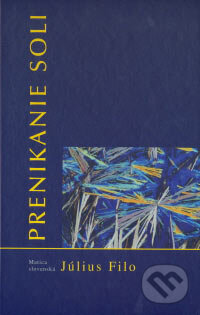 Kniha: Prenikanie soli (Július Filo). Matica slovenská, 2006 Kniha: Prenikanie soli (Július Filo). Matica slovenská, 2006