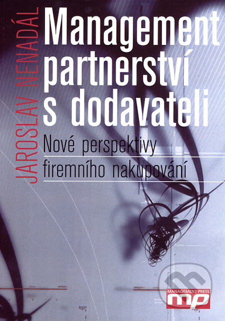 Kniha: Management partnerství s dodavateli (Jaroslav Nenadál). Management Press, 2006 Kniha: Management partnerství s dodavateli (Jaroslav Nenadál). Management Press, 2006