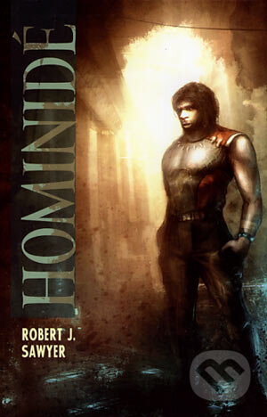 Kniha: Hominidé (Robert J. Sawyer). Triton, 2006 Kniha: Hominidé (Robert J. Sawyer). Triton, 2006