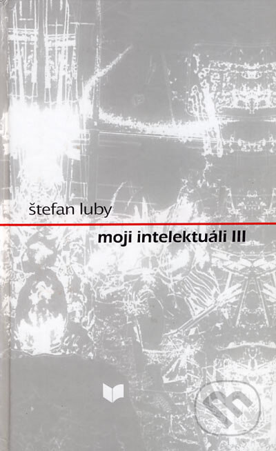 Kniha: Moji intelektuáli III (Štefan Luby). VEDA, 2006 Kniha: Moji intelektuáli III (Štefan Luby). VEDA, 2006
