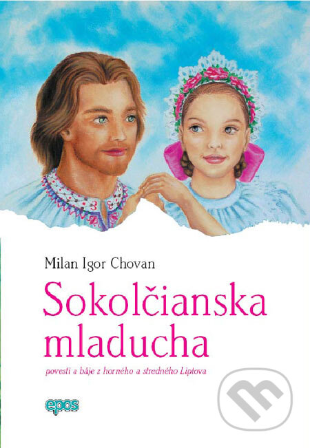 Kniha: Sokolčianska mladucha (Milan Igor Chovan). Epos, 2006 Kniha: Sokolčianska mladucha (Milan Igor Chovan). Epos, 2006