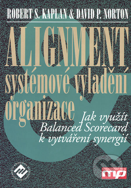 Kniha: Alignment (David P. Norton a Robert S. Kaplan). Management Press, 2006 Kniha: Alignment (David P. Norton a Robert S. Kaplan). Management Press, 2006