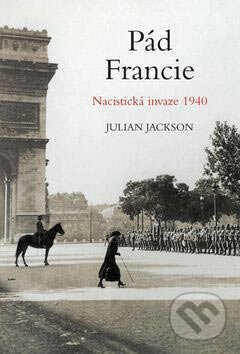 Kniha: Pád Francie (Julian Jackson). BB/art, 2006 Kniha: Pád Francie (Julian Jackson). BB/art, 2006