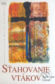 Kniha: Sťahovanie vtákov (Andrijan Turan). Matica slovenská, 2006 Kniha: Sťahovanie vtákov (Andrijan Turan). Matica slovenská, 2006