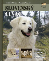 Kniha: Slovenský čuvač (M. Malec a M. Vanek). Fortuna Print, 2006 Kniha: Slovenský čuvač (M. Malec a M. Vanek). Fortuna Print, 2006