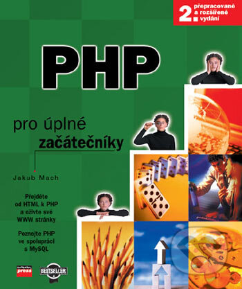 Kniha: PHP pro úplné začátečníky (Jakub Mach). Computer Press, 2006 Kniha: PHP pro úplné začátečníky (Jakub Mach). Computer Press, 2006