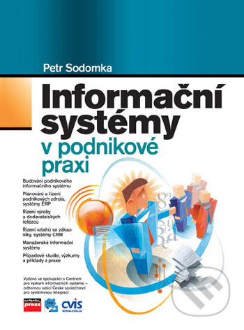 Kniha: Informační systémy v podnikové praxi (Petr Sodomka). Computer Press, 2006 Kniha: Informační systémy v podnikové praxi (Petr Sodomka). Computer Press, 2006