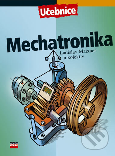 Kniha: Mechatronika (Ladislav Maixner a kolektív). Computer Press, 2006 Kniha: Mechatronika (Ladislav Maixner a kolektív). Computer Press, 2006