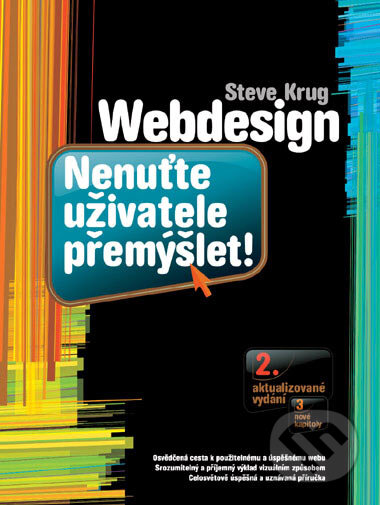 Kniha: Webdesign (Steve Krug). Computer Press, 2006 Kniha: Webdesign (Steve Krug). Computer Press, 2006