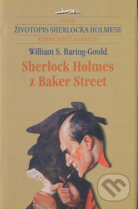 Kniha: Sherlock Holmes z Baker Street (William S. Baring-Gould). Jota, 2006 Kniha: Sherlock Holmes z Baker Street (William S. Baring-Gould). Jota, 2006