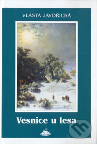 Kniha: Vesnice u lesa (Vlasta Javořická). Jota, 2006 Kniha: Vesnice u lesa (Vlasta Javořická). Jota, 2006