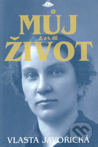 Kniha: Můj život 3, 4 (Vlasta Javořická). Jota, 2006 Kniha: Můj život 3, 4 (Vlasta Javořická). Jota, 2006