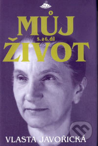 Kniha: Můj život 5, 6 (Vlasta Javořická). Jota, 2006 Kniha: Můj život 5, 6 (Vlasta Javořická). Jota, 2006