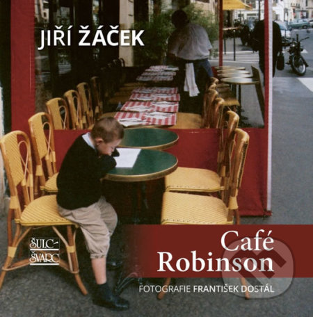 Kniha: Café Robinson (Jiří Žáček). Šulc - Švarc, 2018 Kniha: Café Robinson (Jiří Žáček). Šulc - Švarc, 2018