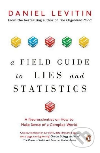 Kniha: A Field Guide to Lies and Statistics (Daniel Levitin). Penguin Books, 2018 Kniha: A Field Guide to Lies and Statistics (Daniel Levitin). Penguin Books, 2018