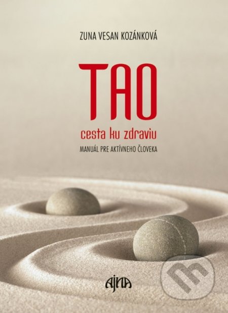Kniha: TAO – cesta ku zdraviu (Zuna Vesan Kozánková), 2018 Kniha: TAO – cesta ku zdraviu (Zuna Vesan Kozánková), 2018