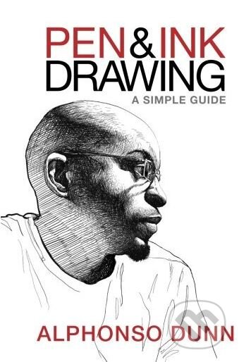 Pen and Ink Drawing - A Simple Guide - Alphonso Dunn, Three Minds, 2015
