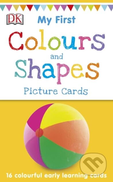 Kniha: My First Colours and Shapes (Dorling Kindersley). Dorling Kindersley, 2018 Kniha: My First Colours and Shapes (Dorling Kindersley). Dorling Kindersley, 2018