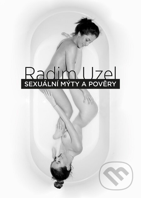 E-kniha: Sexuální mýty a pověry (Radim Uzel). Epocha, 2018 E-kniha: Sexuální mýty a pověry (Radim Uzel). Epocha, 2018