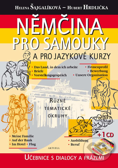 Kniha: Němčina pro samouky a pro jazykové kurzy + CD (Helena Šajgalíková a Hubert Hrdlička). Aktuell, 2011 Kniha: Němčina pro samouky a pro jazykové kurzy + CD (Helena Šajgalíková a Hubert Hrdlička). Aktuell, 2011