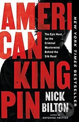 Kniha: American Kingpin (Nick Bilton). Portfolio, 2018 Kniha: American Kingpin (Nick Bilton). Portfolio, 2018