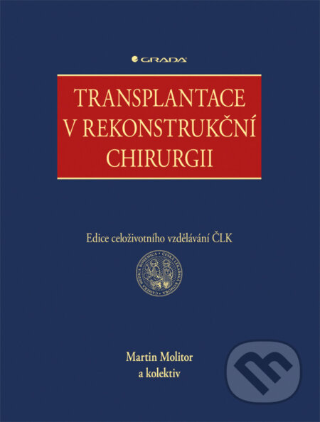 E-kniha: Transplantace v rekonstrukční chirurgii (Martin Molitor a kolektív). Grada, 2018 E-kniha: Transplantace v rekonstrukční chirurgii (Martin Molitor a kolektív). Grada, 2018