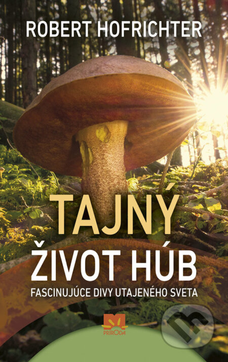 E-kniha: Tajný život húb (Robert Hofrichter). Ikar, 2018 E-kniha: Tajný život húb (Robert Hofrichter). Ikar, 2018