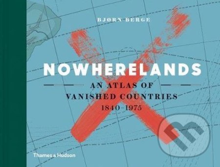 Kniha: Nowherelands (Bjørn Berge). Thames & Hudson, 2017 Kniha: Nowherelands (Bjørn Berge). Thames & Hudson, 2017