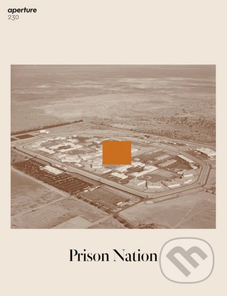 Kniha: Prison Nation (Michael Famighetti). Aperture, 2018 Kniha: Prison Nation (Michael Famighetti). Aperture, 2018
