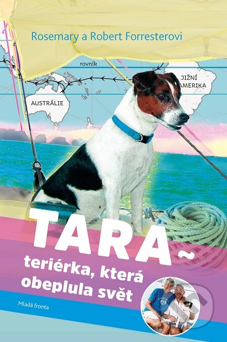 E-kniha: Tara: Teriérka, která obeplula svět (Robert Forrester a Rosemary Forrester). Mladá fronta, 2018 E-kniha: Tara: Teriérka, která obeplula svět (Robert Forrester a Rosemary Forrester). Mladá fronta, 2018
