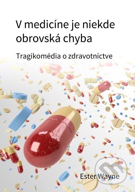 E-kniha: V medicíne je niekde obrovská chyba (Ester Wayne). E-knihy jedou E-kniha: V medicíne je niekde obrovská chyba (Ester Wayne). E-knihy jedou