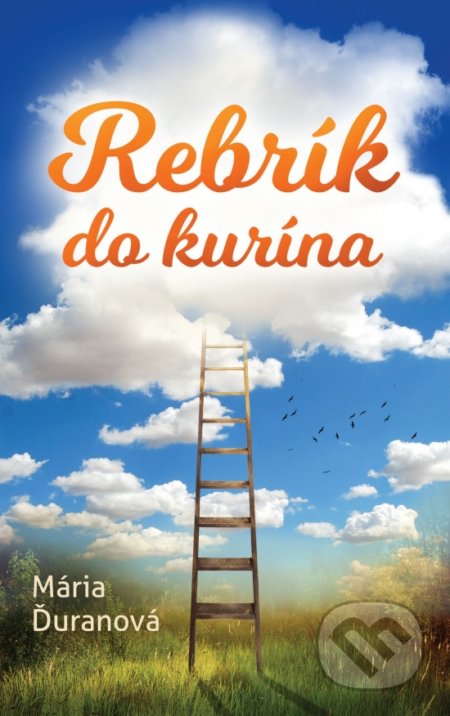 Kniha: Rebrík do kurína (Mária Ďuranová). Brána, 2018 Kniha: Rebrík do kurína (Mária Ďuranová). Brána, 2018