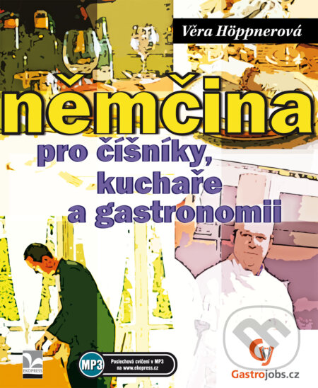 Kniha: Němčina pro číšníky a kuchaře (Věra Höppnerová). Ekopress, 2017 Kniha: Němčina pro číšníky a kuchaře (Věra Höppnerová). Ekopress, 2017