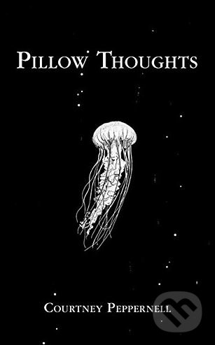 Kniha: Pillow Thoughts (Courtney Peppernell), 2017 Kniha: Pillow Thoughts (Courtney Peppernell), 2017