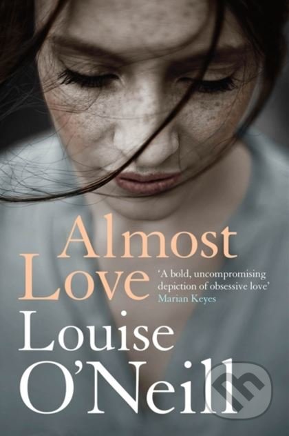 Almost Love - Louise O&#039;Neill, Quercus, 2018