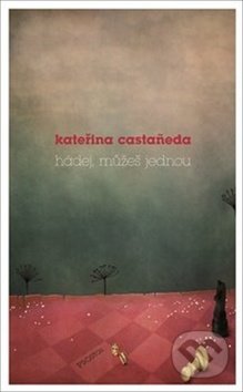 Kniha: Hádej, můžeš jednou (Kateřina Castaneda). Prostor, 2018 Kniha: Hádej, můžeš jednou (Kateřina Castaneda). Prostor, 2018