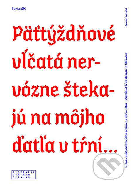 Kniha: Fonts SK (Samuel Čarnoký). Slovenské centrum dizajnu, 2018 Kniha: Fonts SK (Samuel Čarnoký). Slovenské centrum dizajnu, 2018