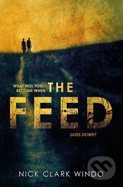 Kniha: The Feed (Nick Clark Windo). Headline Book, 2018 Kniha: The Feed (Nick Clark Windo). Headline Book, 2018