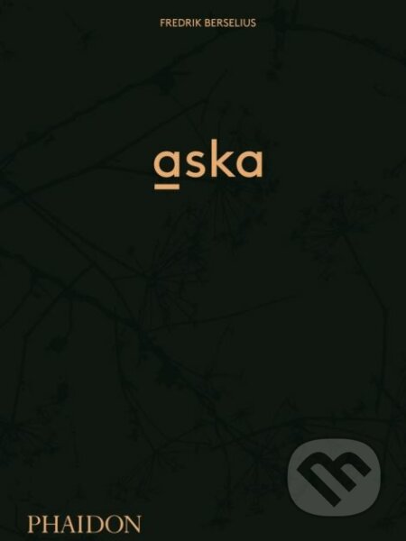 Kniha: Aska (Fredrik Berselius). Phaidon, 2018 Kniha: Aska (Fredrik Berselius). Phaidon, 2018