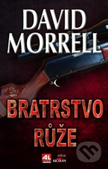 Kniha: Bratrstvo růže (David Morrell). Alpress, 2018 Kniha: Bratrstvo růže (David Morrell). Alpress, 2018