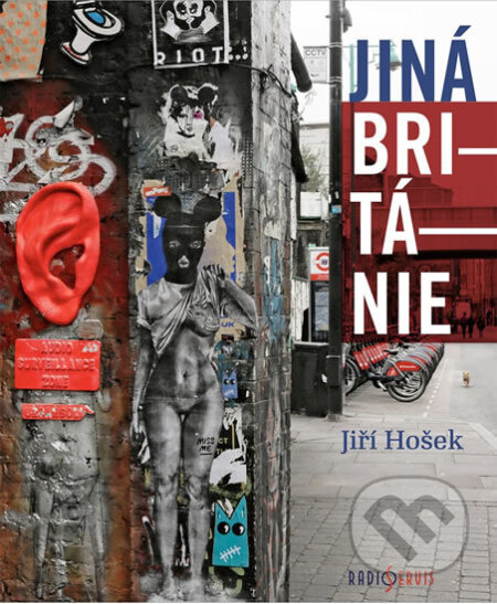 Kniha: Jiná Británie (Jiří Hošek). Radioservis, 2018 Kniha: Jiná Británie (Jiří Hošek). Radioservis, 2018