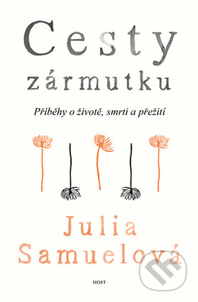 Kniha: Cesty zármutku (Julia Samuel). Host, 2018 Kniha: Cesty zármutku (Julia Samuel). Host, 2018
