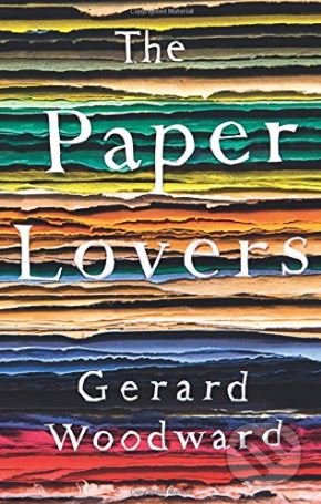 Kniha: The Paper Lovers (Gerard Woodward). Picador, 2018 Kniha: The Paper Lovers (Gerard Woodward). Picador, 2018