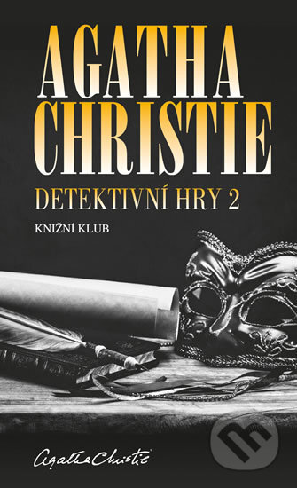 Kniha: Detektivní hry 2 (Černá káva, A pak už tam nezbyl ani jeden, Poslední víkend) (Agatha Christie). Knižní klub, 2018 Kniha: Detektivní hry 2 (Černá káva, A pak už tam nezbyl ani jeden, Poslední víkend) (Agatha Christie). Knižní klub, 2018